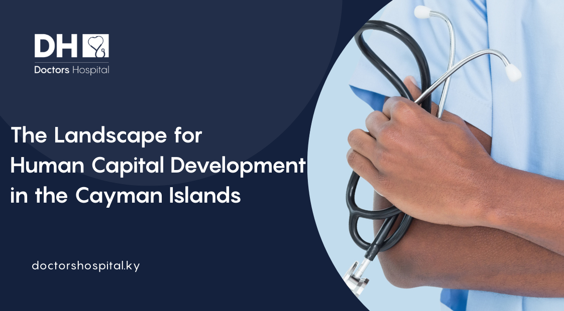 Healthcare Careers - The Landscape for Human Capital Development in the Cayman Islands