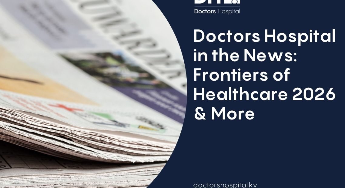 Doctors Hospital Cayman in the News: Frontiers of Healthcare 2026 & More